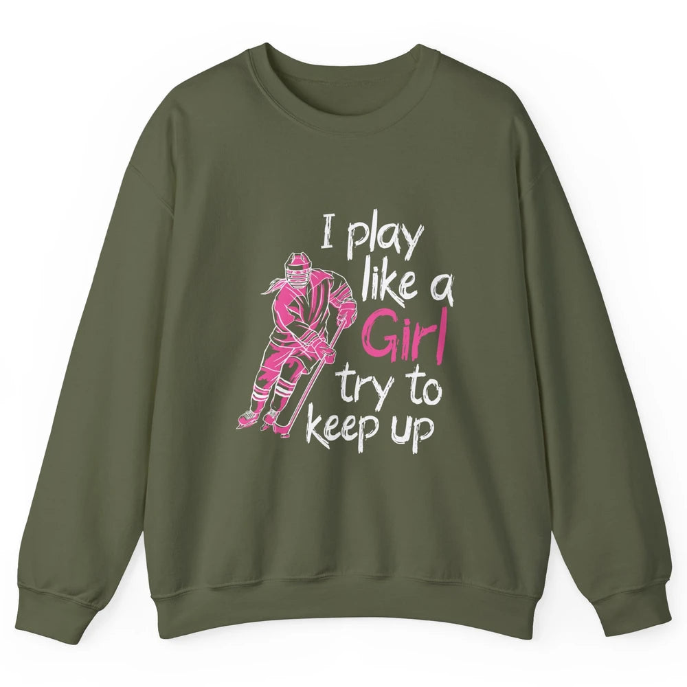 Pink Watercolor Ice Hockey Player Like Girl Try To Keep Up Unisex Crewneck Sweatshirt
