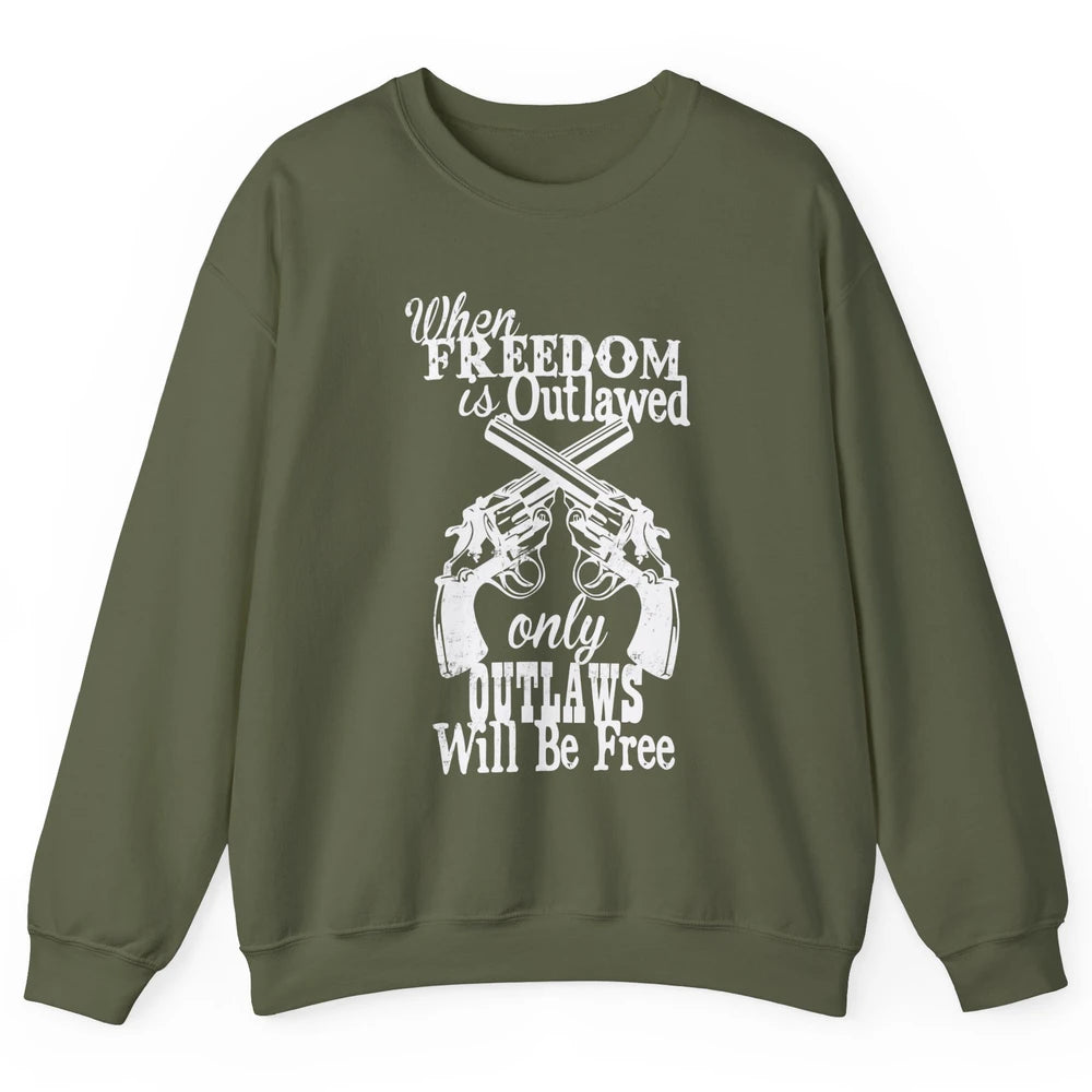 Outlaws Will Be Free Western Country Cowboy Rodeo Gun Retro Unisex Crewneck Sweatshirt