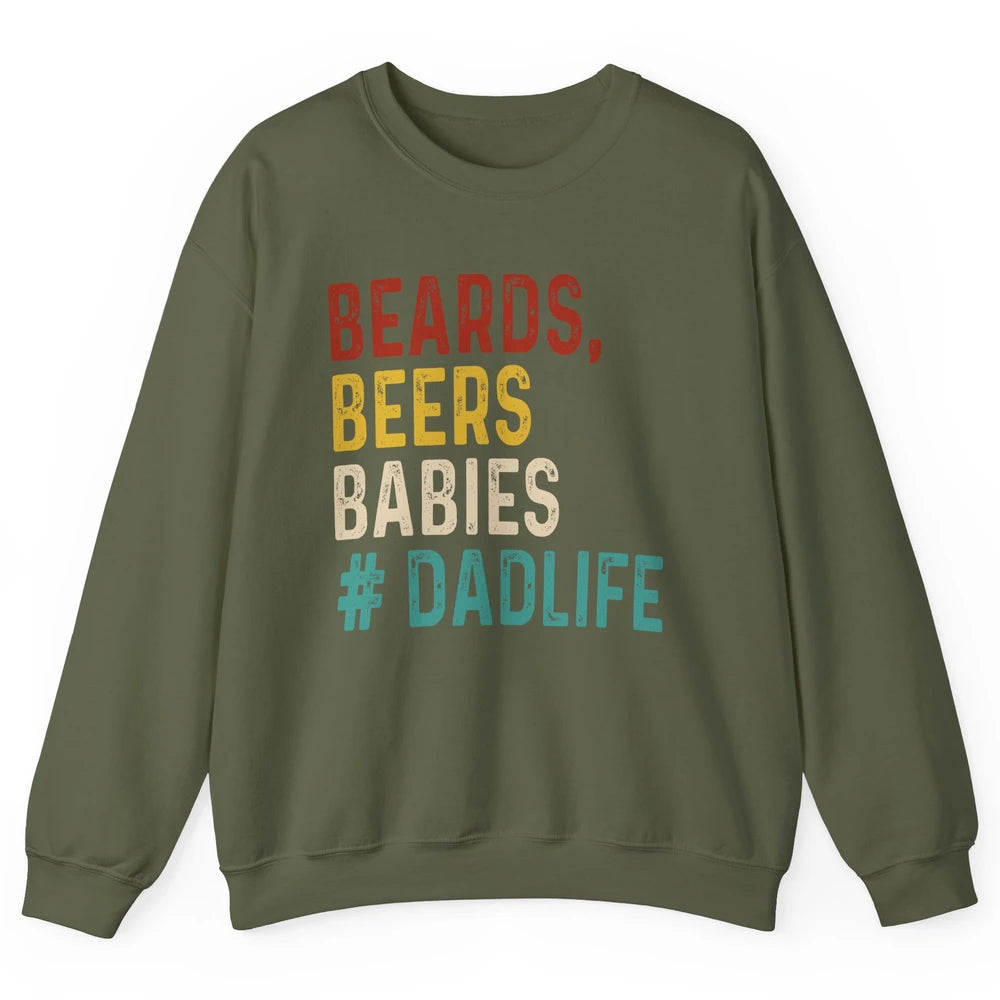 Retro Funny Beards Beers Babies Dad Life Fathers Day Gift Unisex Crewneck Sweatshirt