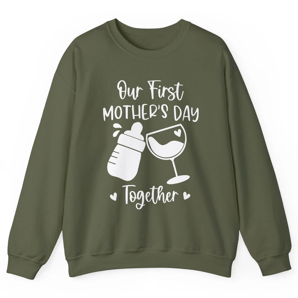 Our First Mother's Day Together Mother's Day Drinking Wine Unisex Crewneck Sweatshirt