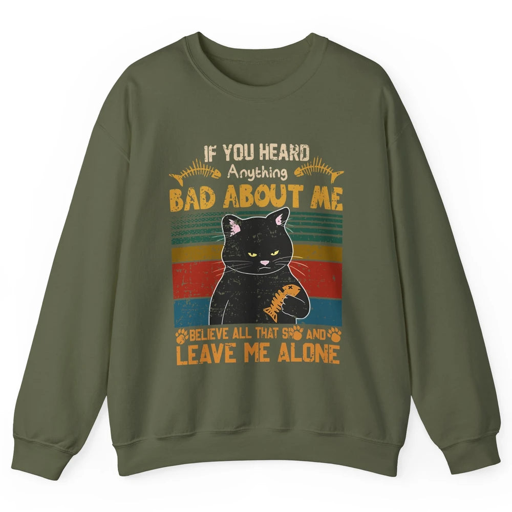 Retro Halloween Black Cat If You Heard Anything Bad About Me Unisex Crewneck Sweatshirt