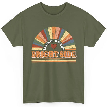 Retro Rainbow Living On The Bright Side Positive Mind Life Classic Unisex T-Shirt