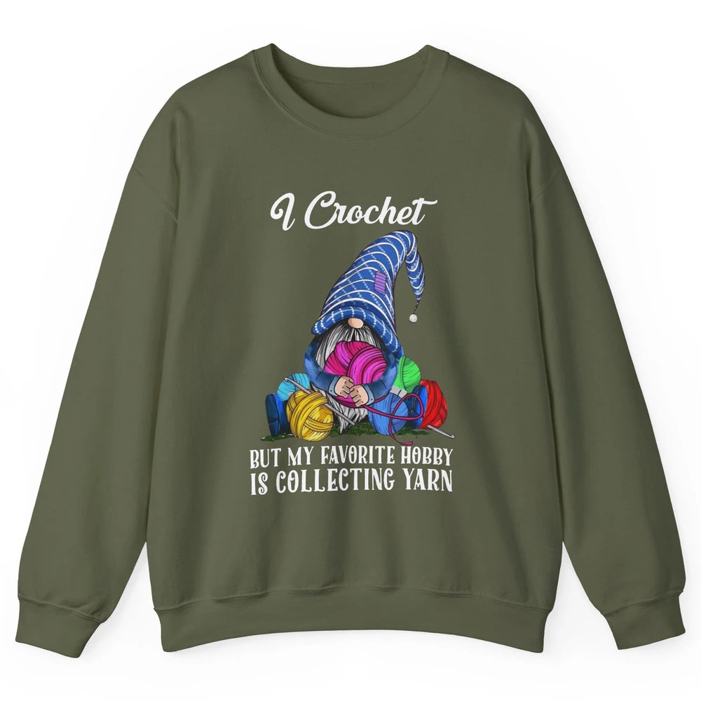 Retro Gnome Yarn I Crochet But Favorite Hobby Is Collet Yarn Unisex Crewneck Sweatshirt