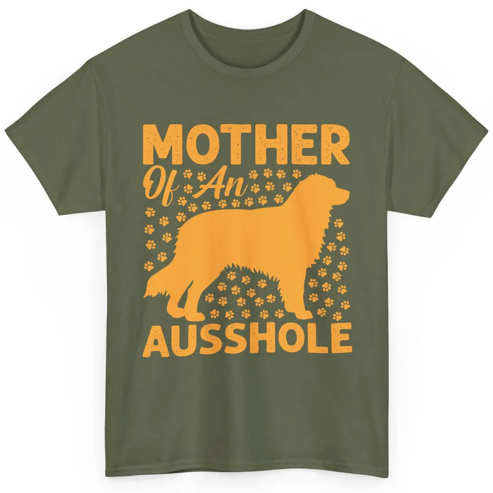 Mother Of An Ausshole Australian Shepherd Dog Mom Gift Classic Unisex T-Shirt
