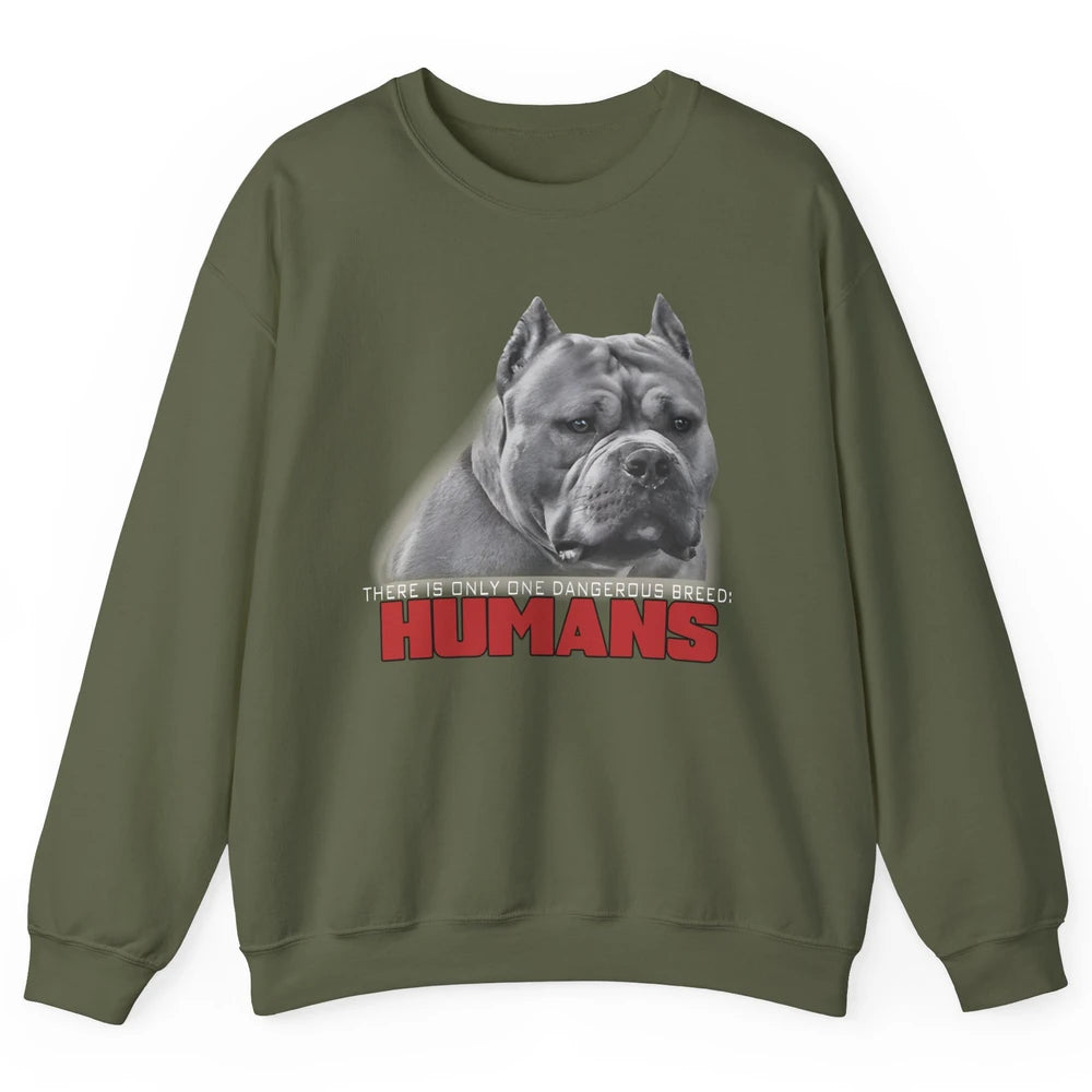 Only One Dangerous Breed Not Pitbull Bully Funny Dog Mom Pet Unisex Crewneck Sweatshirt