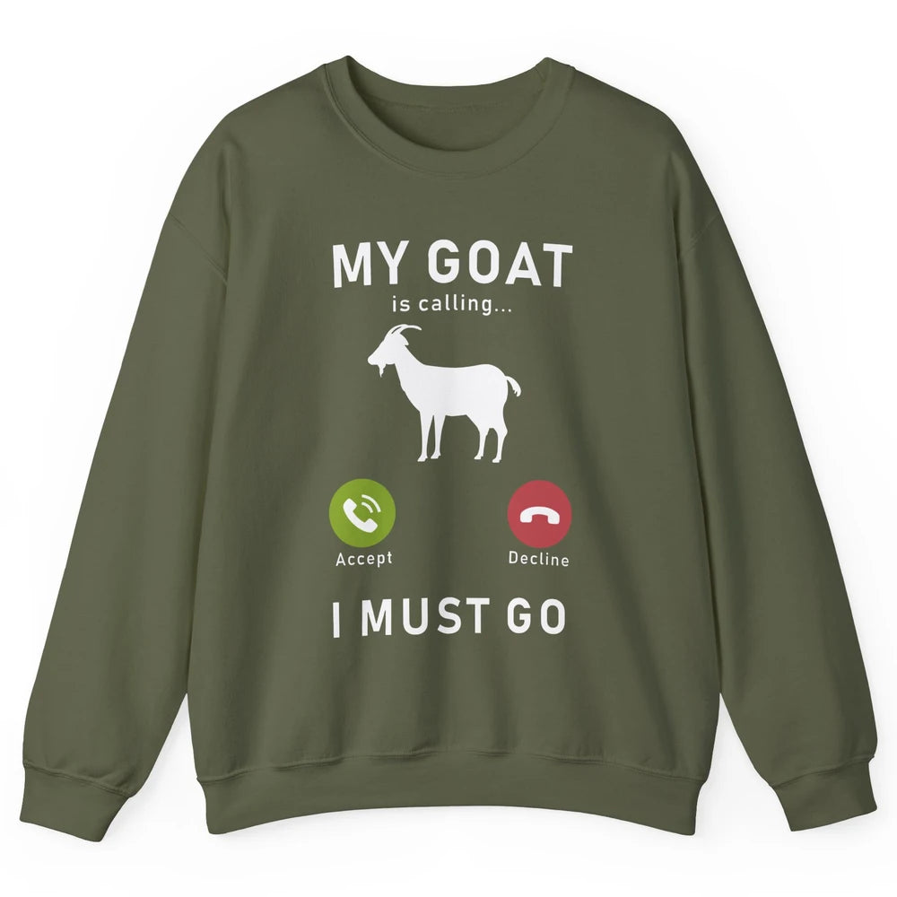 My Goat Is Calling Funny Farm Animal Sarcastic Farming Goats Unisex Crewneck Sweatshirt