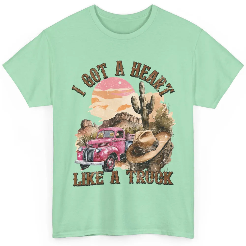 Retro Desert I Got A Heart Like A Truck Western Country Girl Classic Unisex T-Shirt