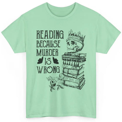 Retro Bookish Skull Reading Because Murder Is Wrong Booknerd Classic Unisex T-Shirt