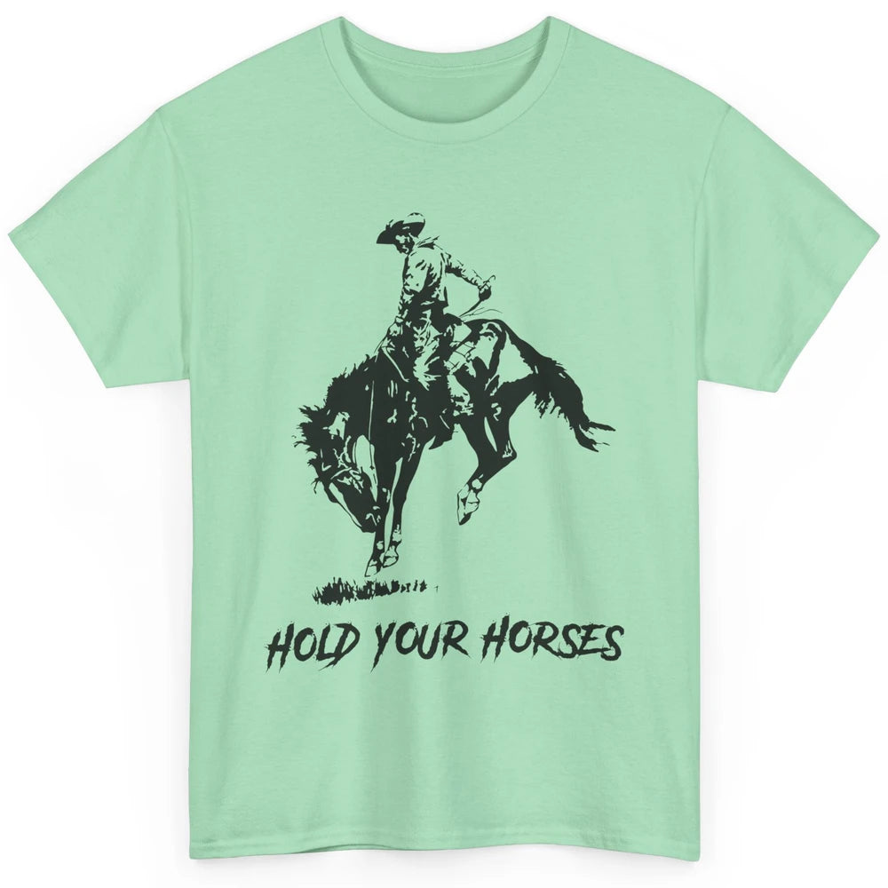 Retro Cowboy Rodeo Dad Hold Your Horses Western Country Gift Classic Unisex T-Shirt