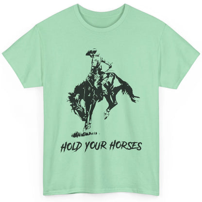 Retro Cowboy Rodeo Dad Hold Your Horses Western Country Gift Classic Unisex T-Shirt