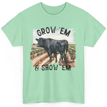 Black Cow On The Farm Grow Em Show Em Western Farm Life Classic Unisex T-Shirt