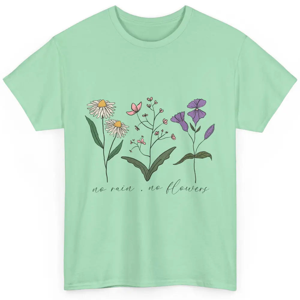 No Rain No Flowers Minimalist Wildflower Positive Mind Plant Classic Unisex T-Shirt