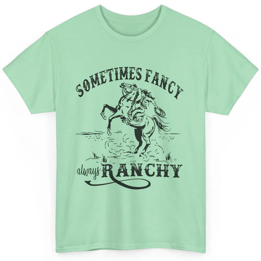 Retro Cowgirl Sometimes Fancy Always Ranchy Horse Riding Classic Unisex T-Shirt