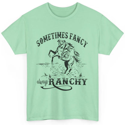 Retro Cowgirl Sometimes Fancy Always Ranchy Horse Riding Classic Unisex T-Shirt