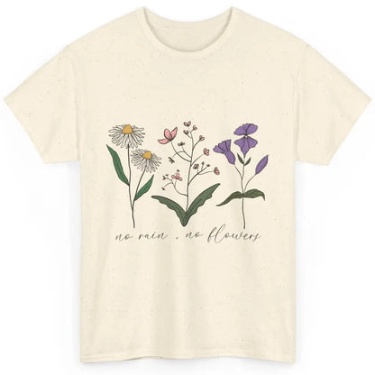 No Rain No Flowers Minimalist Wildflower Positive Mind Plant Classic Unisex T-Shirt