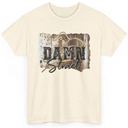 Retro Cowboy Hat Damn Strait Western Country Music Cowboy Classic Unisex T-Shirt