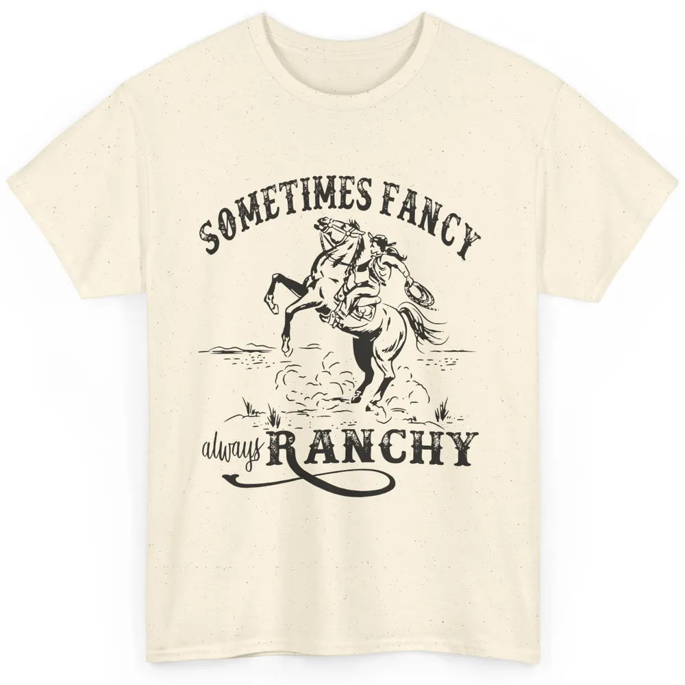 Retro Cowgirl Sometimes Fancy Always Ranchy Horse Riding Classic Unisex T-Shirt