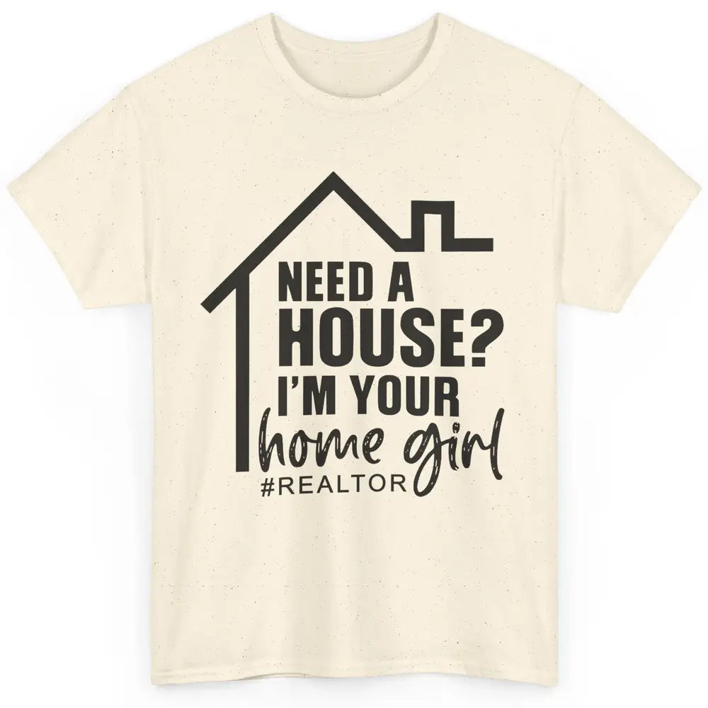 Realtor I'm Your Home Girl Real Estate Housing Investment Classic Unisex T-Shirt