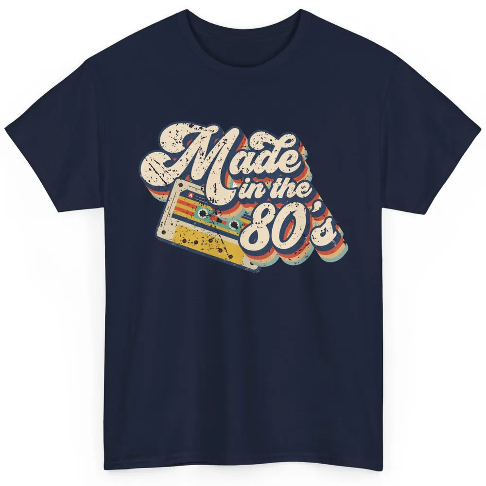 Retro Cassette Made In The 80's 1980s Born Birthday Day Gift Classic Unisex T-Shirt