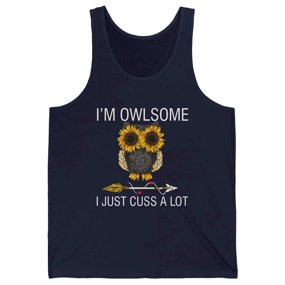 Owl Sunflower I’m Owlsome I Just Cuss A Lot Owl Lovers Gift Unisex Jersey Tank