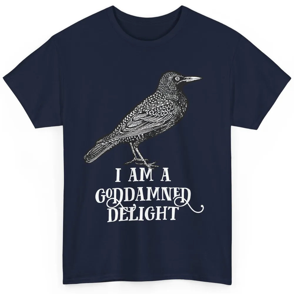 I Am A Goddamned Delight God Damned Funny Saying Quote Classic Unisex T-Shirt