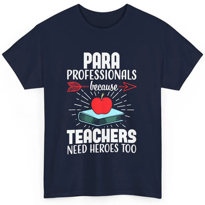 Paraprofessional Teachers Need Heroes Too Para Appreciation Classic Unisex T-Shirt