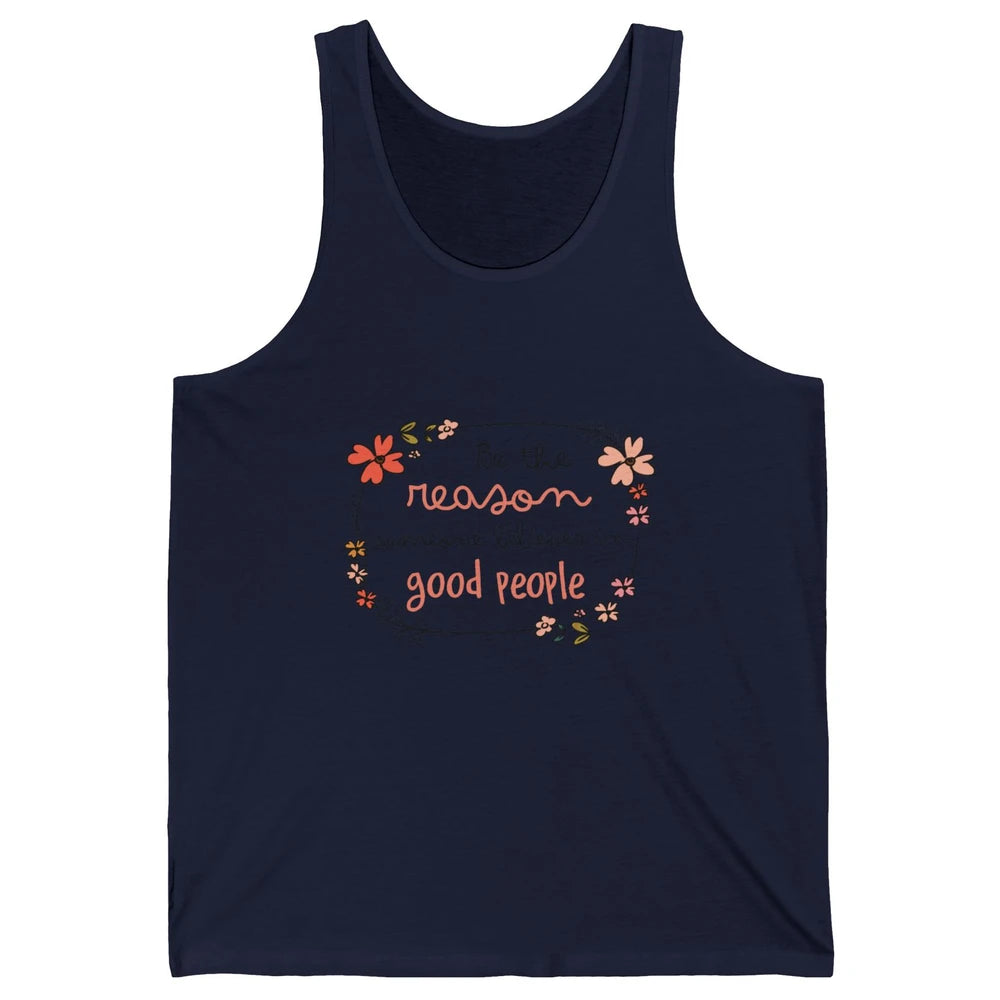 Reason Believe Good People Vintage Wildflower Positive Mind Unisex Jersey Tank