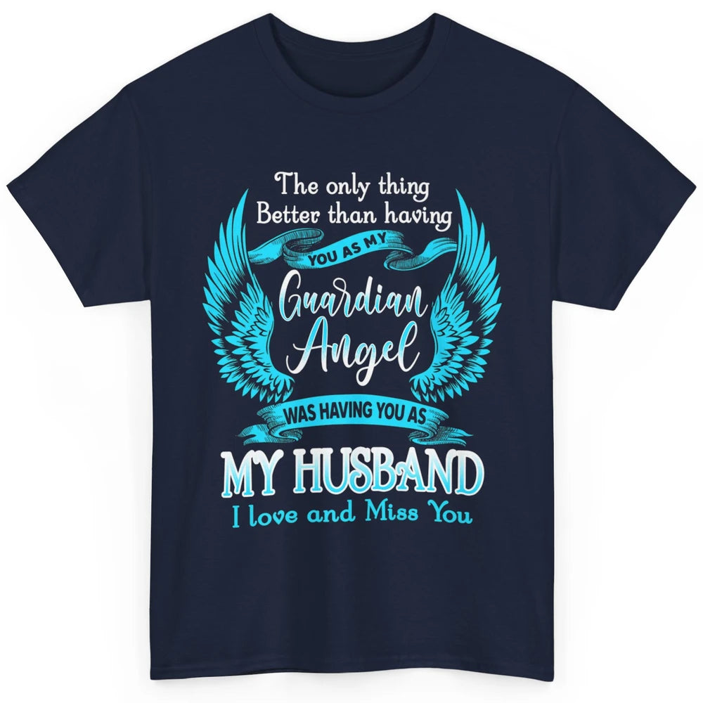 My Husband Is Guardian Angel Heaven Wings Love and Miss You Classic Unisex T-Shirt