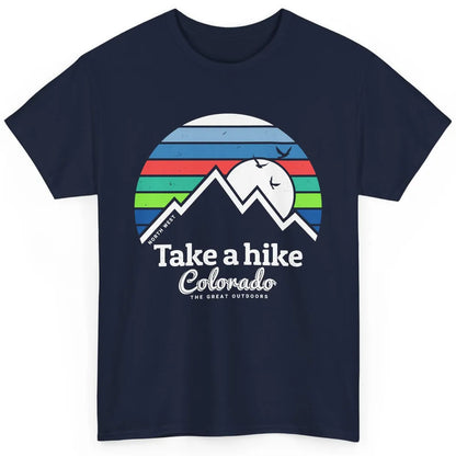 Retro Colorado Mountain Take A Hike The Great Outdoor Hiking Classic Unisex T-Shirt