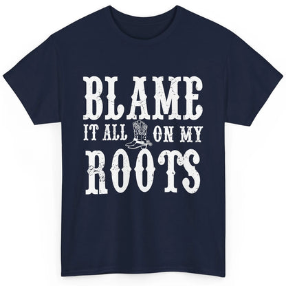 Retro Cowboy Boots Hat Blame It On My Roots Western Cowgirls Classic Unisex T-Shirt