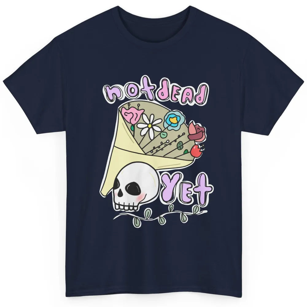 Not Dead Yet Funny Skull Flower Cancer Warrior Fighter Boho Classic Unisex T-Shirt