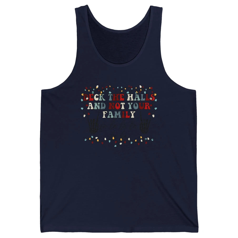 Skeleton Deck The Hall And Not Your Family Christmas Costume Unisex Jersey Tank