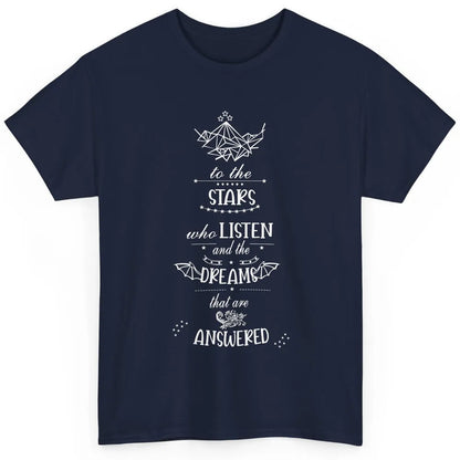 Night To The Stars Who Listen And Dreams That Are Answered Classic Unisex T-Shirt