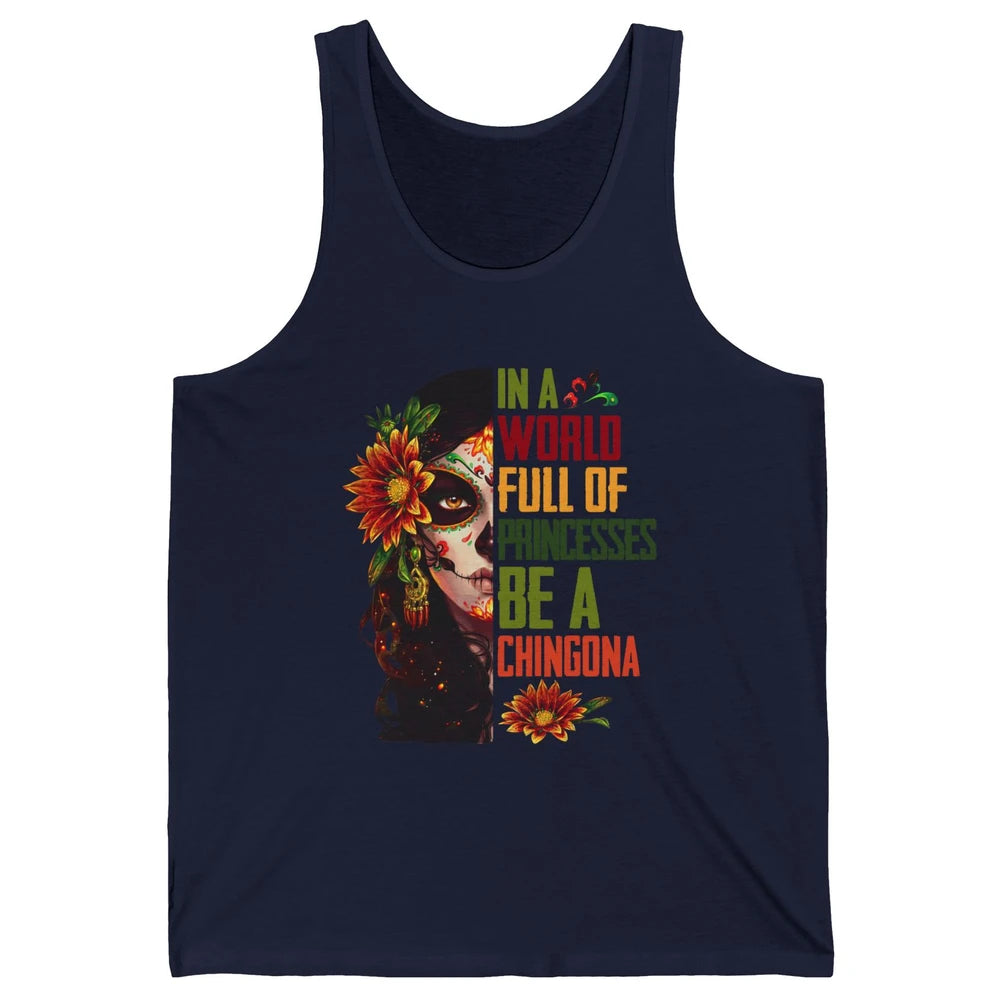 In A World Full Of Princesses Be A Chingona Badass Woman Unisex Jersey Tank