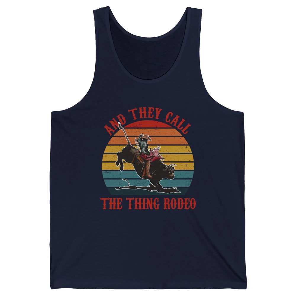 Retro Cowboy Riding Horse They Call The Thing Rodeo Western Unisex Jersey Tank