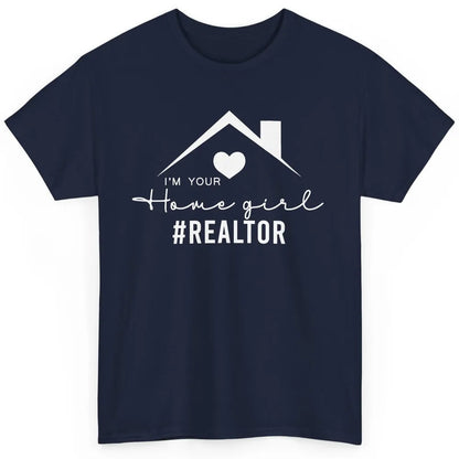 Realtor I'm Your Home Girl Real Estate Housing Investment Classic Unisex T-Shirt