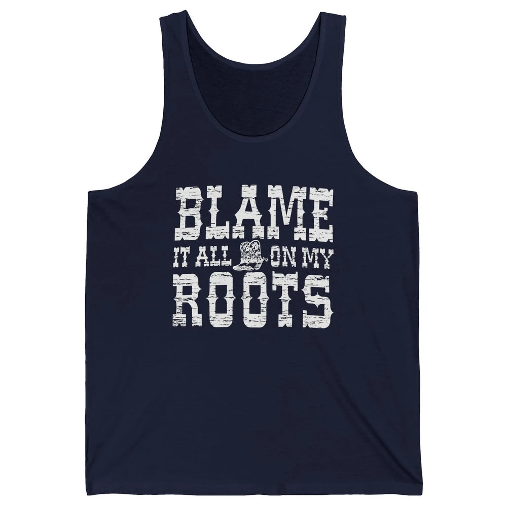 Retro Cowboy Boots Hat Blame It On My Roots Western Cowgirls Unisex Jersey Tank