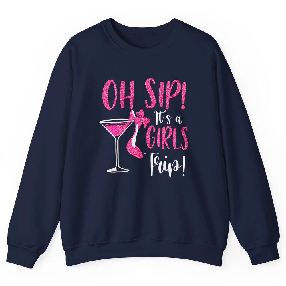 Oh Sip It Girls Trip Wine Party Travel High Heel Traveling Unisex Crewneck Sweatshirt
