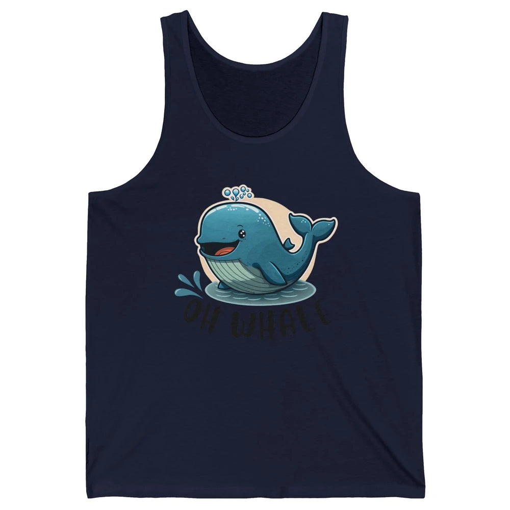 Funny Baby Whale Oh Whale Ocean Animal Positive Inspiration Unisex Jersey Tank