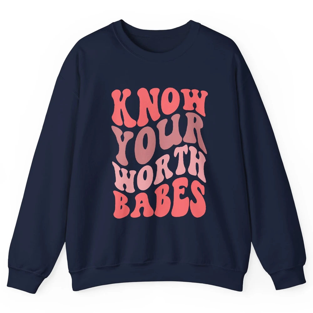 Retro Know Your Worth Babes Positive Mind Happy Life Unisex Crewneck Sweatshirt