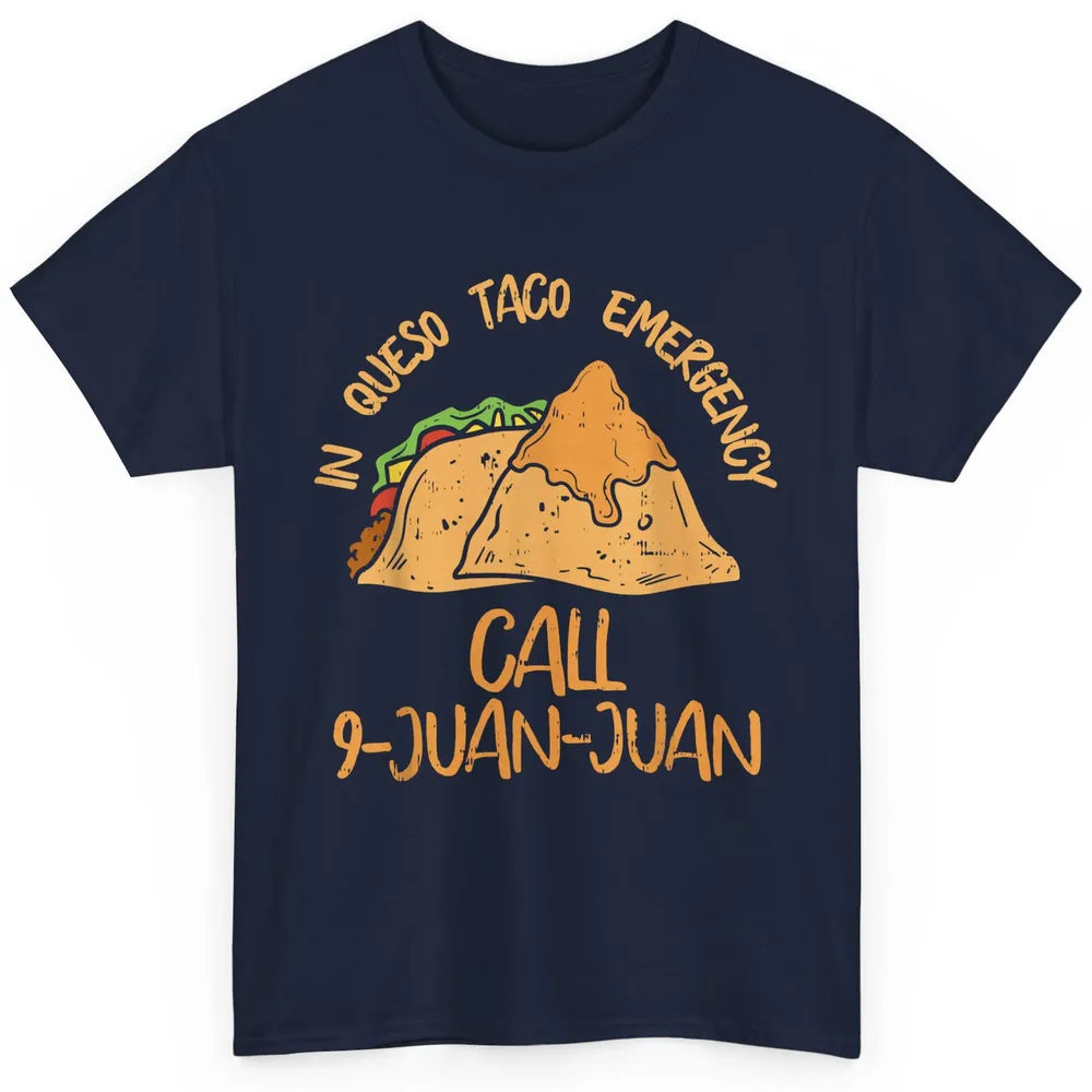 Queso Emergency Call 9 Juan Juan Taco Cinco De Mayo Fiesta Classic Unisex T-Shirt