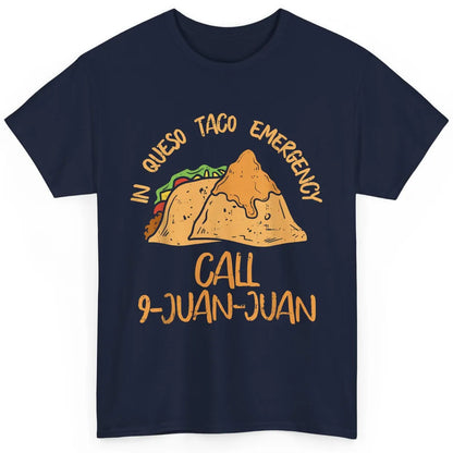Queso Emergency Call 9 Juan Juan Taco Cinco De Mayo Fiesta Classic Unisex T-Shirt
