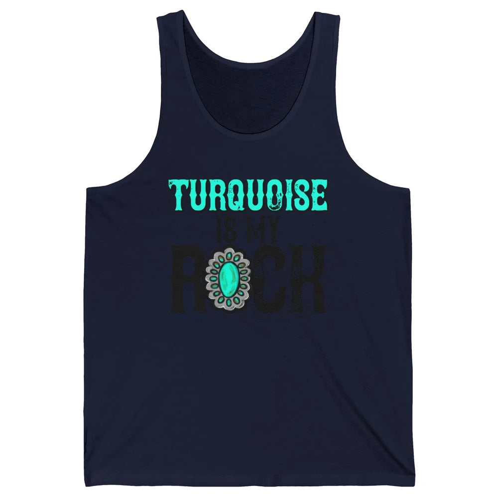 Retro Gemstone Turquoise Is My Rock Western Country Cowgirl Unisex Jersey Tank