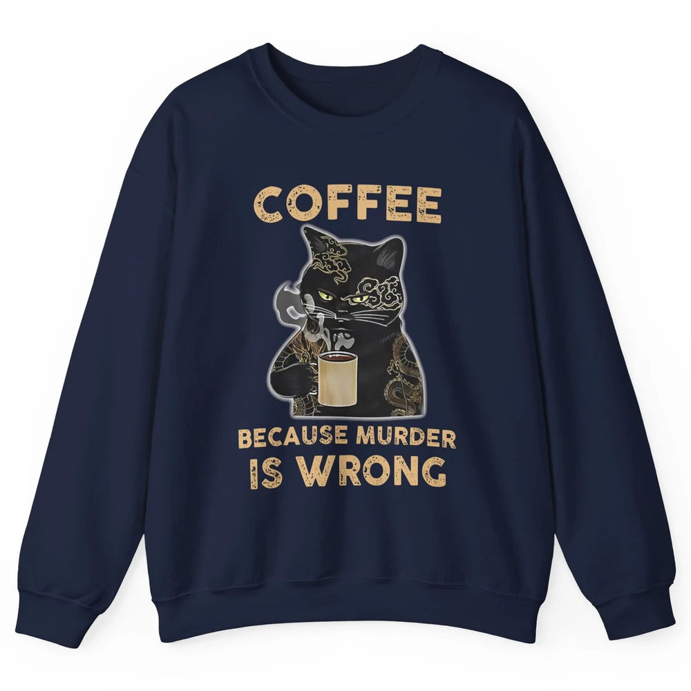Retro Black Cat Coffee Because Murder Is Wrong Coffee Lovers Unisex Crewneck Sweatshirt