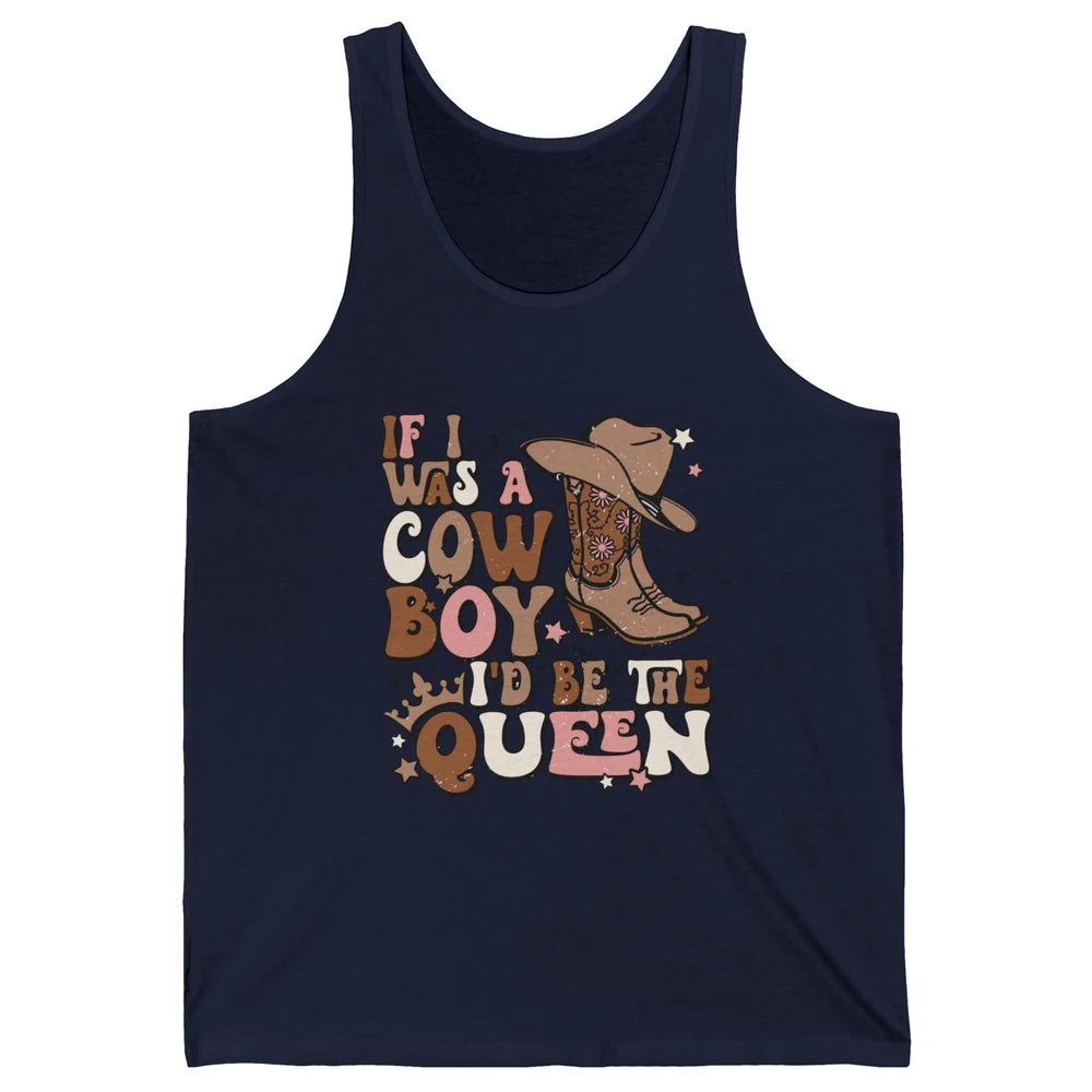 Retro Cowgirls If I Was A Cowboy I'd Be The Queen Western Unisex Jersey Tank
