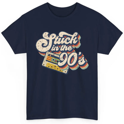 Retro Cassette Stuck In The 90s 1990s Born Birthday Day Gift Classic Unisex T-Shirt