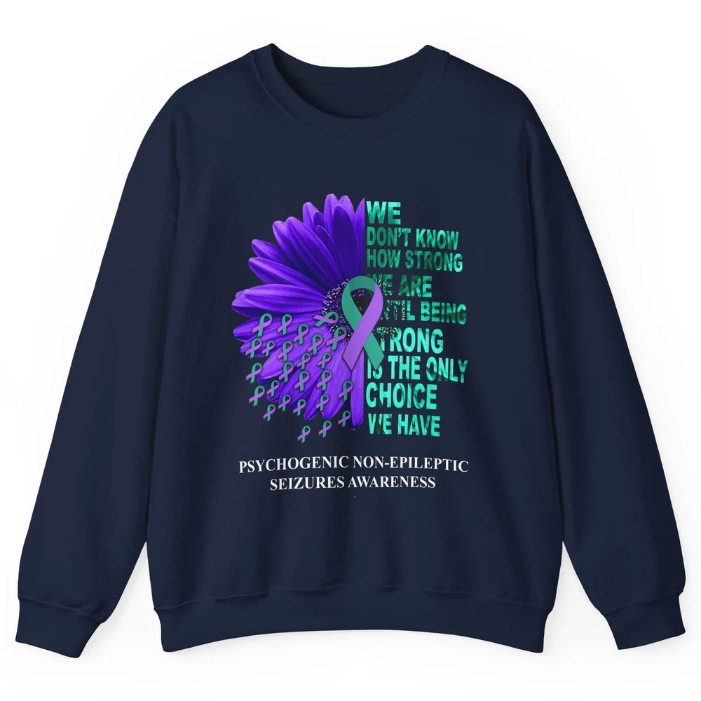 PNES Awareness We Don't Know How Strong Purple Teal Ribbon Unisex Crewneck Sweatshirt