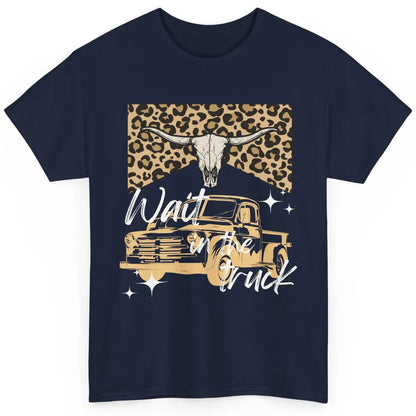 Retro Leopard Bull Skull Wait In The Truck Western Country Classic Unisex T-Shirt