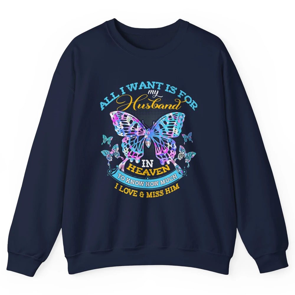 My Husband In Heaven Know I Love Miss Him Butterfly Faith Unisex Crewneck Sweatshirt