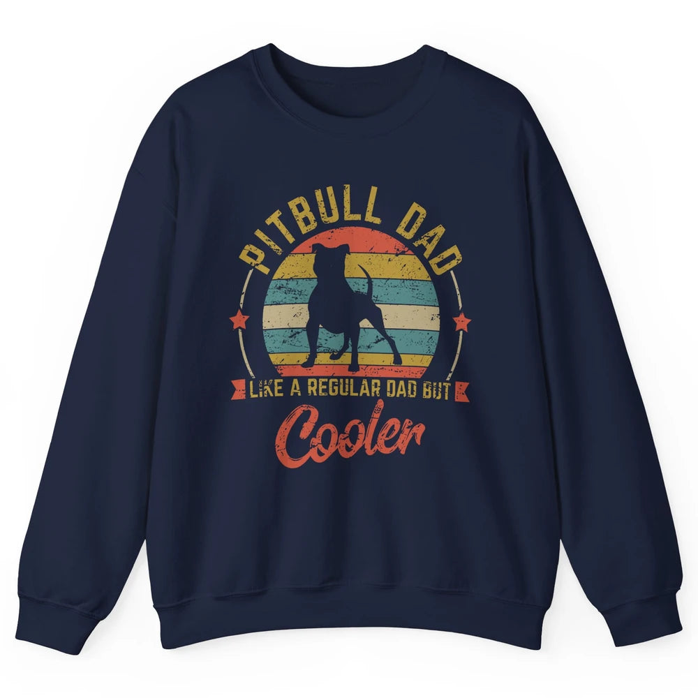 Retro Pitbull Dad Like Regular But Cooler Dog Papa Life Pet Unisex Crewneck Sweatshirt